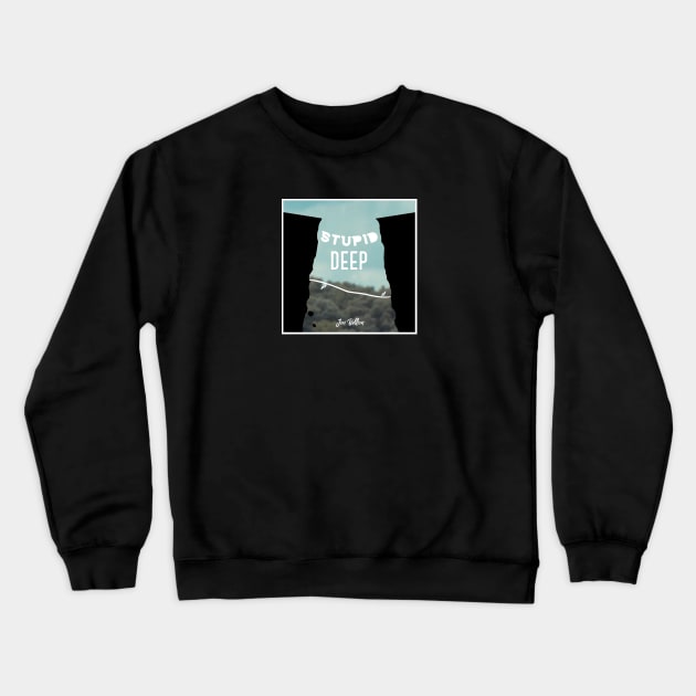 Stupid Deep Crewneck Sweatshirt by usernate